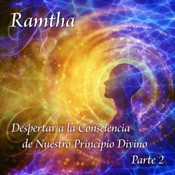 DESPERTAR A LA CONSCIENCIA DE NUESTRO PRINCIPIO DIVINO PARTE 2, AUDIO BAJO DEMANDA